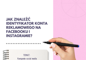 Jak znaleźć identyfikator konta reklamowego na Facebooku i Instagramie?